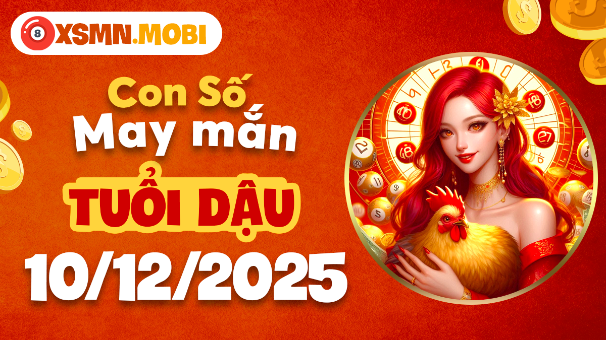 Số tỏa sáng tuổi Dậu ngày 10/12/2025 giúp bạn nổi bật Số tỏa sáng tuổi Dậu ngày 10/12/2025 giúp bạn nổi bật