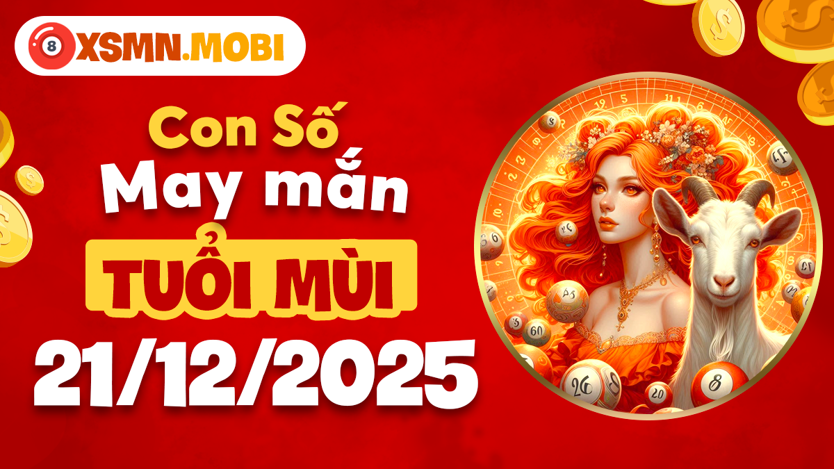 Tuổi Mùi ngày 21/12/2025: Con số nào mang đến niềm vui gia đạo?