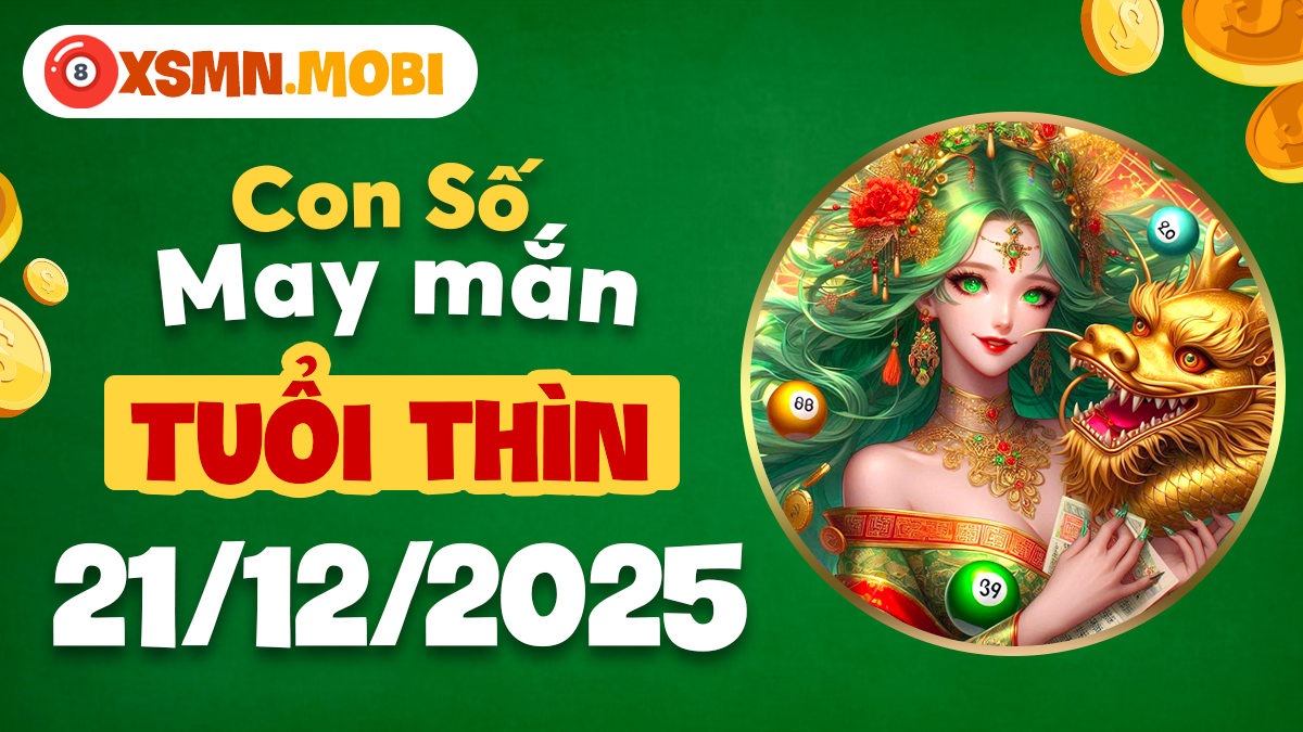 Tuổi Thìn ngày 21/12/2025: Chọn số nào để thu hút quý nhân phù trợ?