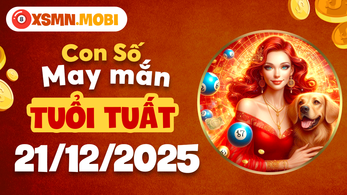 Tuổi Tuất ngày 21/12/2025: Số nào mở đường cho công danh, sự nghiệp?