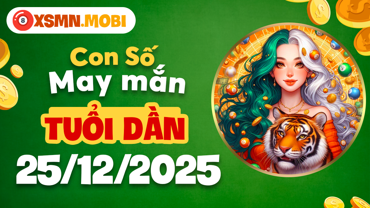 Con số may mắn tuổi Dần ngày 25/12/2025: Duyên lành hòa hợp