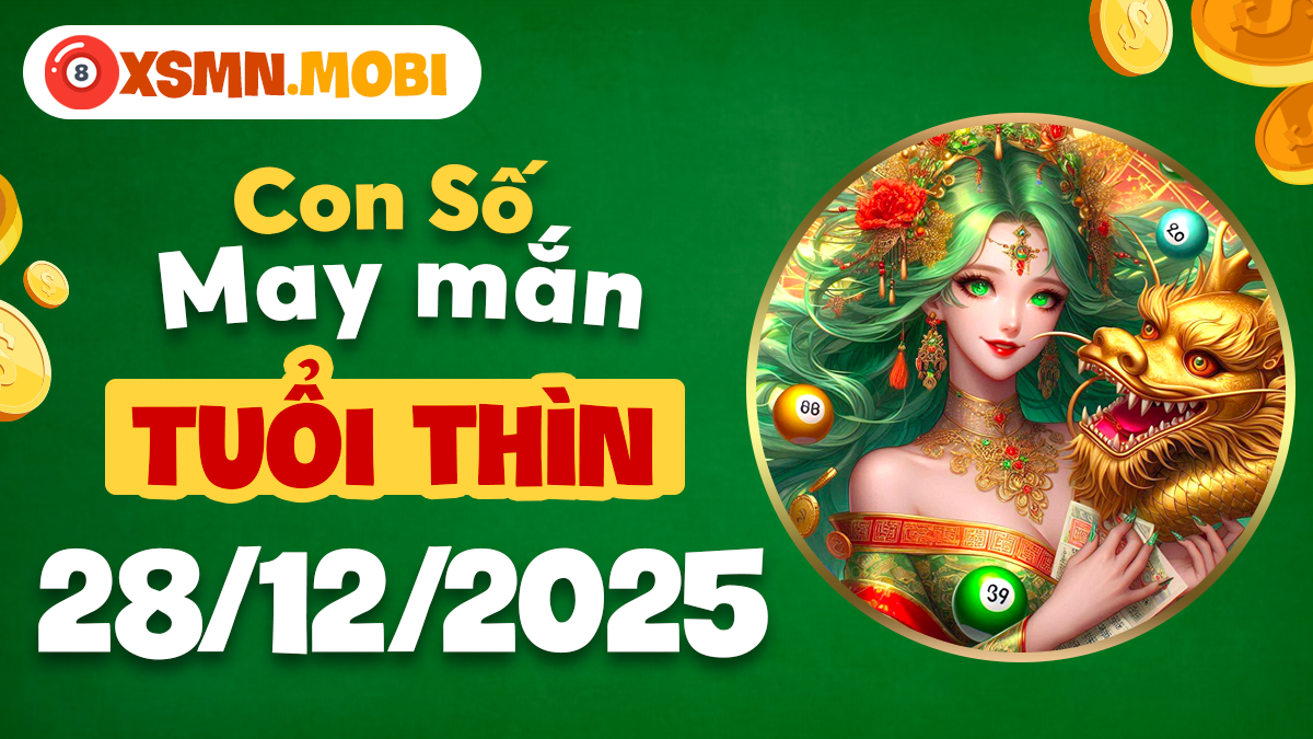 Con số may mắn tuổi Thìn ngày 28/12: Hóa giải vận hạn, tăng cát khí mạnh mẽ