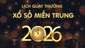 Lịch quay XSMT năm 2026 - Lịch quay xổ số miền Trung sau sáp nhập