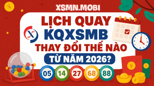 Lịch quay KQXSMB năm 2026 sẽ thay đổi ra sao? Lịch quay KQXSMB năm 2026 sẽ thay đổi ra sao?