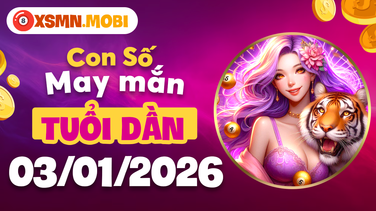 Con số cát tường thay đổi vận số tuổi Dần ngày 03/01/2026