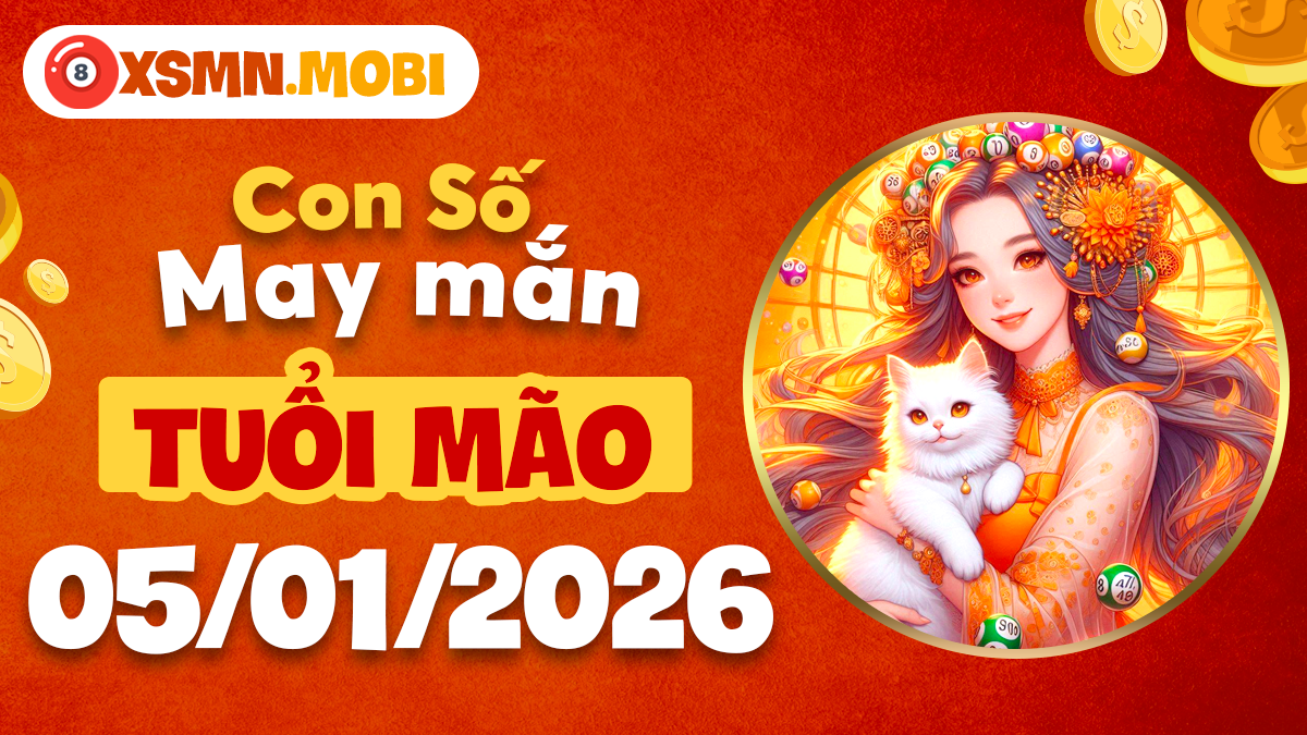 Số phúc lộc giúp tuổi Mão vun đắp hạnh phúc viên mãn ngày 05/01 Số phúc lộc giúp tuổi Mão vun đắp hạnh phúc viên mãn ngày 05/01