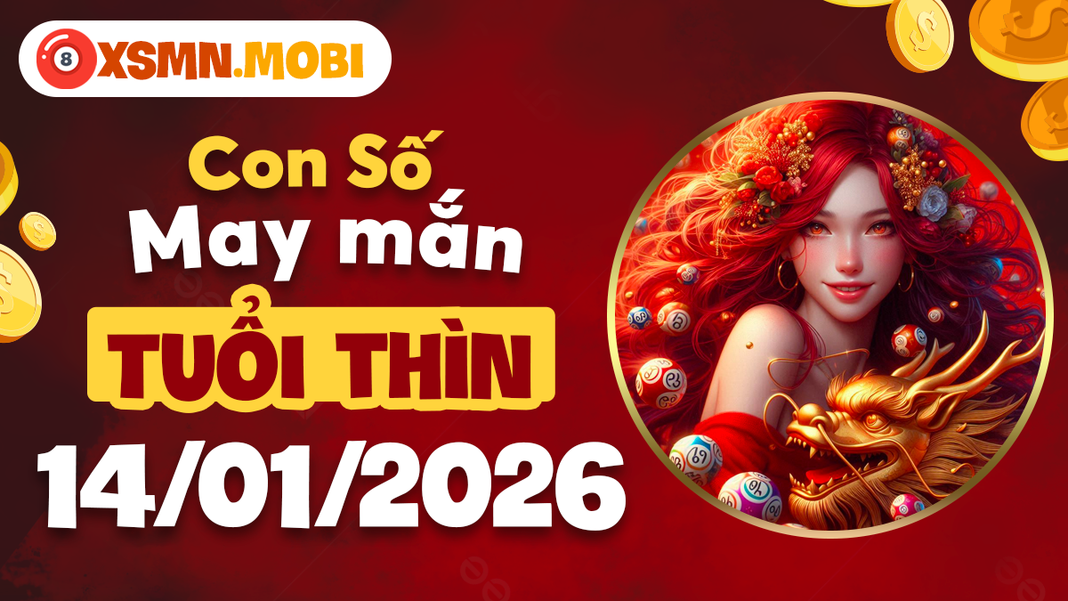 Tuổi Thìn 14/1: Con số phong thủy giúp bạn bứt phá vận hạn Tuổi Thìn 14/1: Con số phong thủy giúp bạn bứt phá vận hạn
