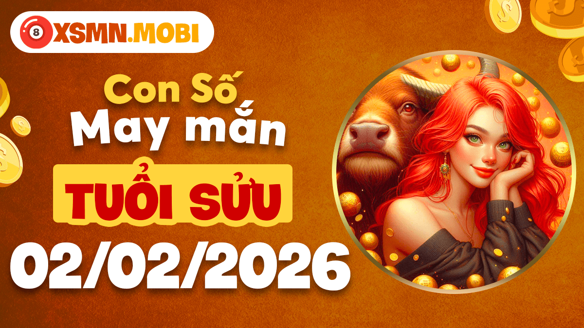 Tuổi Sửu ngày 02/02: Con số thu hút tài lộc, tích lũy điền sản Tuổi Sửu ngày 02/02: Con số thu hút tài lộc, tích lũy điền sản