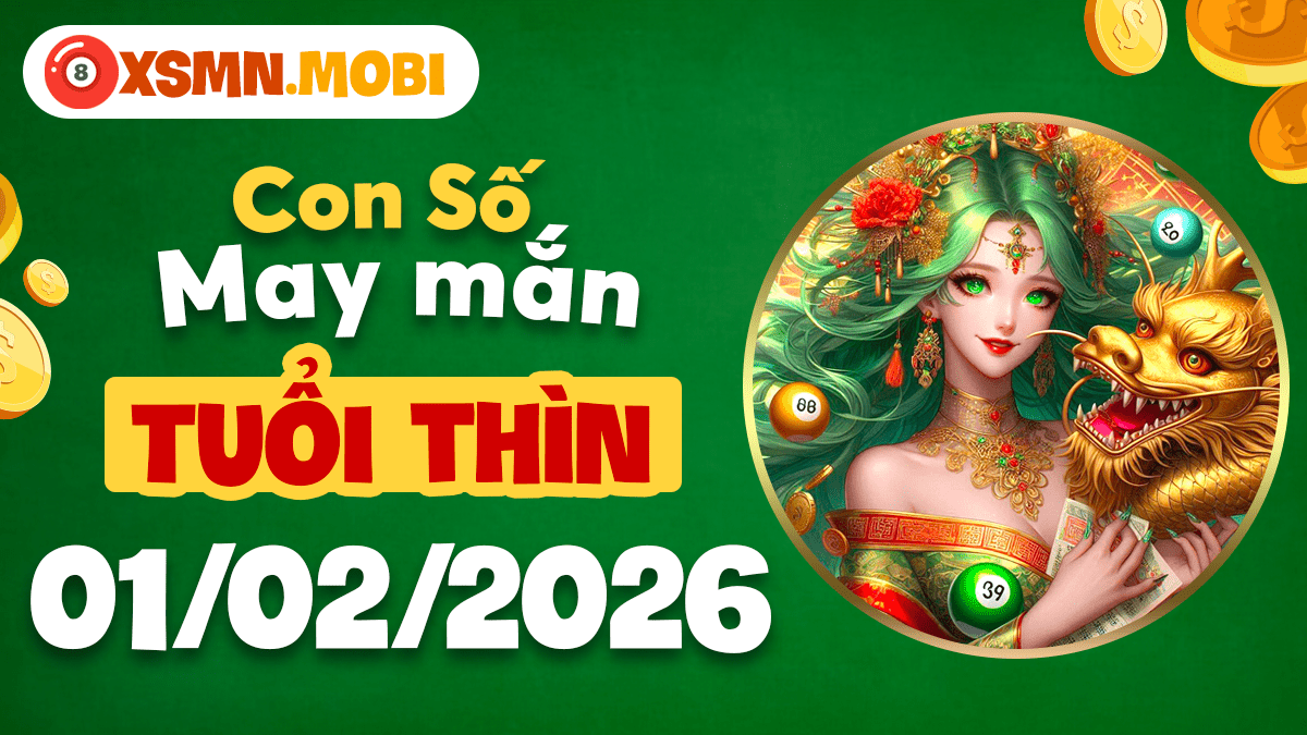 Tuổi Thìn ngày 01/02/2026: Con số quyền lực thu hút vận quý nhân Tuổi Thìn ngày 01/02/2026: Con số quyền lực thu hút vận quý nhân