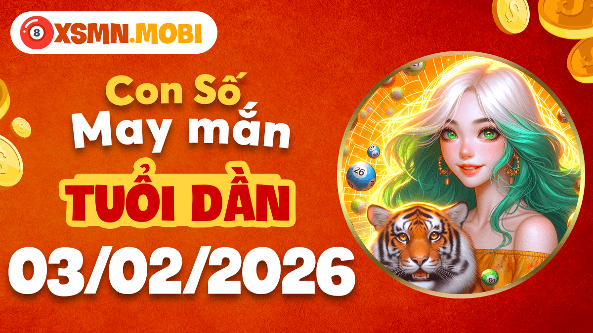 Con số may mắn tuổi Dần ngày 03/02: Đánh thức bản lĩnh và uy quyền Con số may mắn tuổi Dần ngày 03/02: Đánh thức bản lĩnh và uy quyền