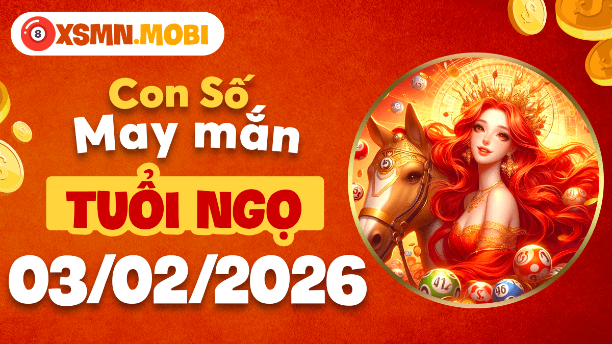 Con số may mắn tuổi Ngọ ngày 03/02: Đón đầu thời cơ, gặt hái thành công Con số may mắn tuổi Ngọ ngày 03/02: Đón đầu thời cơ, gặt hái thành công