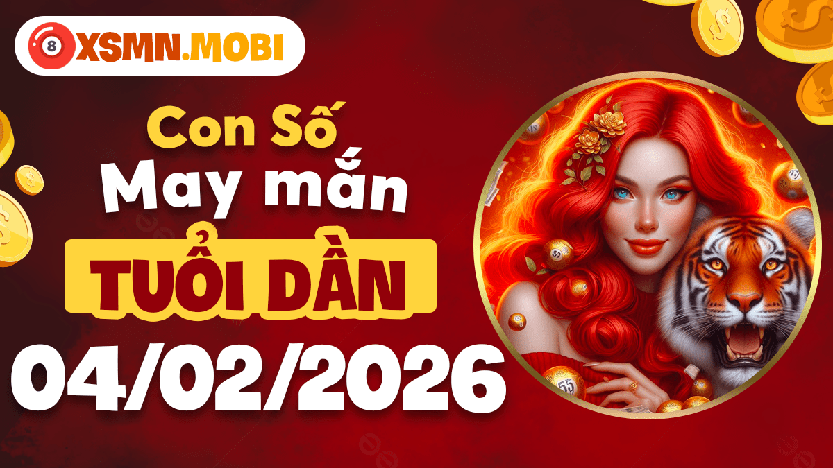 Con số cát khí để tuổi Dần khai phá năng lực vượt trội ngày 04/02 Con số cát khí để tuổi Dần khai phá năng lực vượt trội ngày 04/02