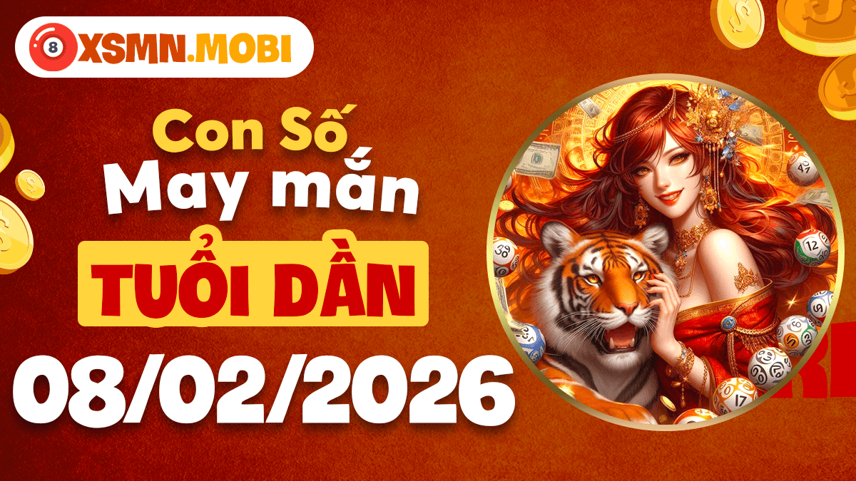 Con số may mắn tuổi Dần ngày 08/02/2026: Nguồn năng lượng bứt phá
