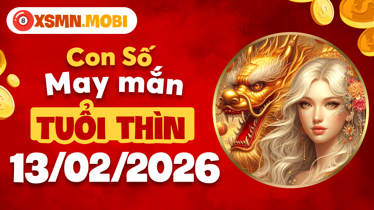 Con số may mắn tuổi Thìn ngày 13/02/2026: Tài danh song toàn