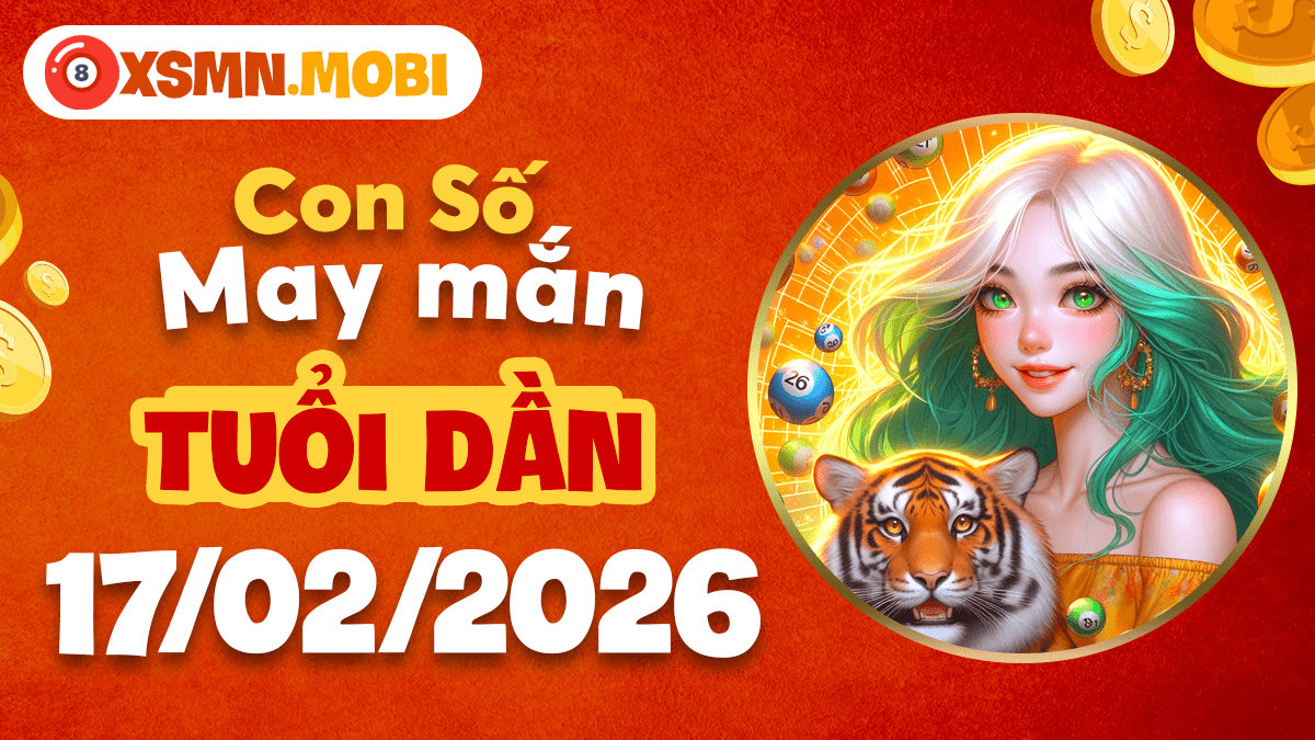 Tuổi Dần ngày 17/02/2026: Bứt phá tư duy sáng tạo cùng con số may mắn Tuổi Dần ngày 17/02/2026: Bứt phá tư duy sáng tạo cùng con số may mắn