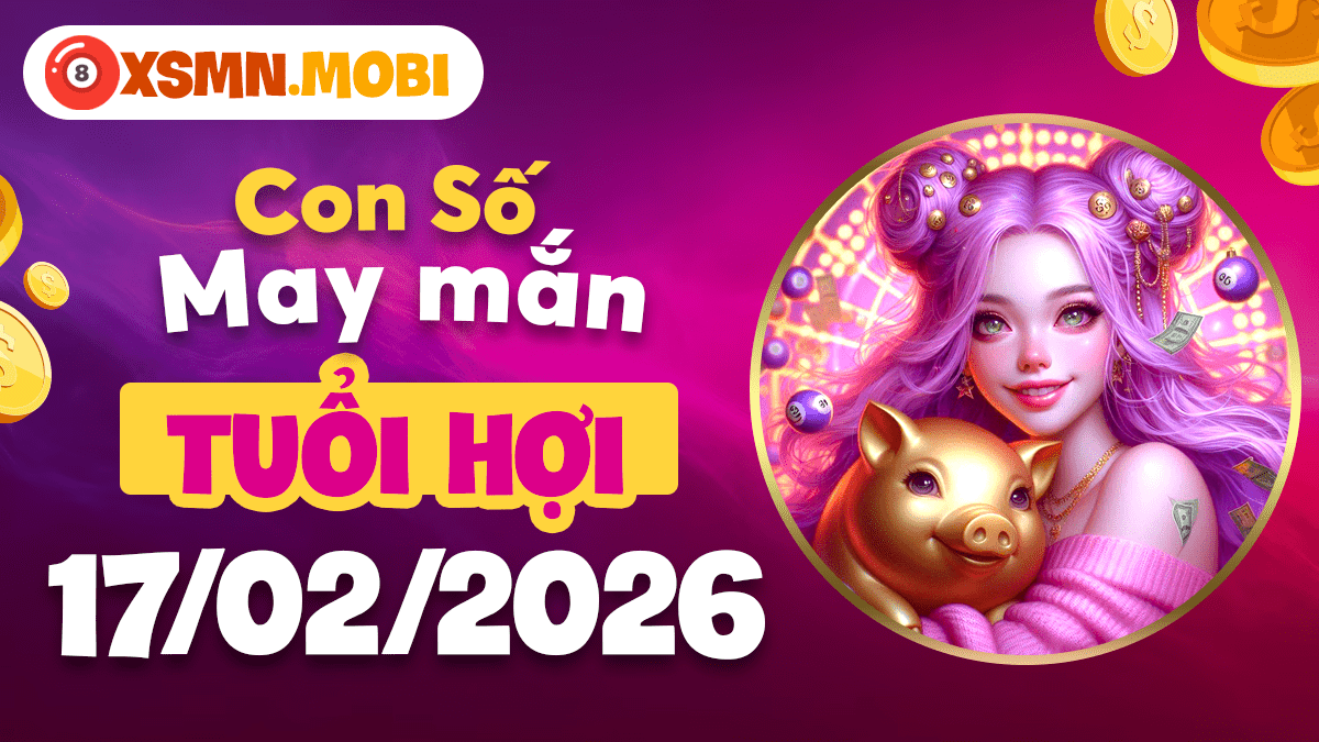 Tuổi Hợi ngày 17/02/2026: Đón nhận lộc trời ban nhờ sự dẫn dắt của số may Tuổi Hợi ngày 17/02/2026: Đón nhận lộc trời ban nhờ sự dẫn dắt của số may