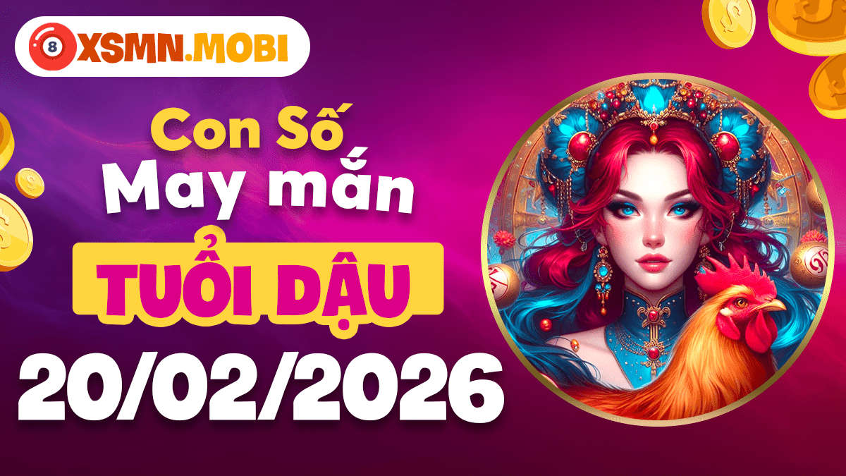 Tuổi Dậu 20/02: Số vàng linh thiêng thu hút vận may và cơ hội