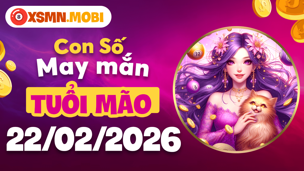 Tuổi Mão ngày 22/02/2026: Lan tỏa năng lượng cát tường từ con số quý nhân Tuổi Mão ngày 22/02/2026: Lan tỏa năng lượng cát tường từ con số quý nhân