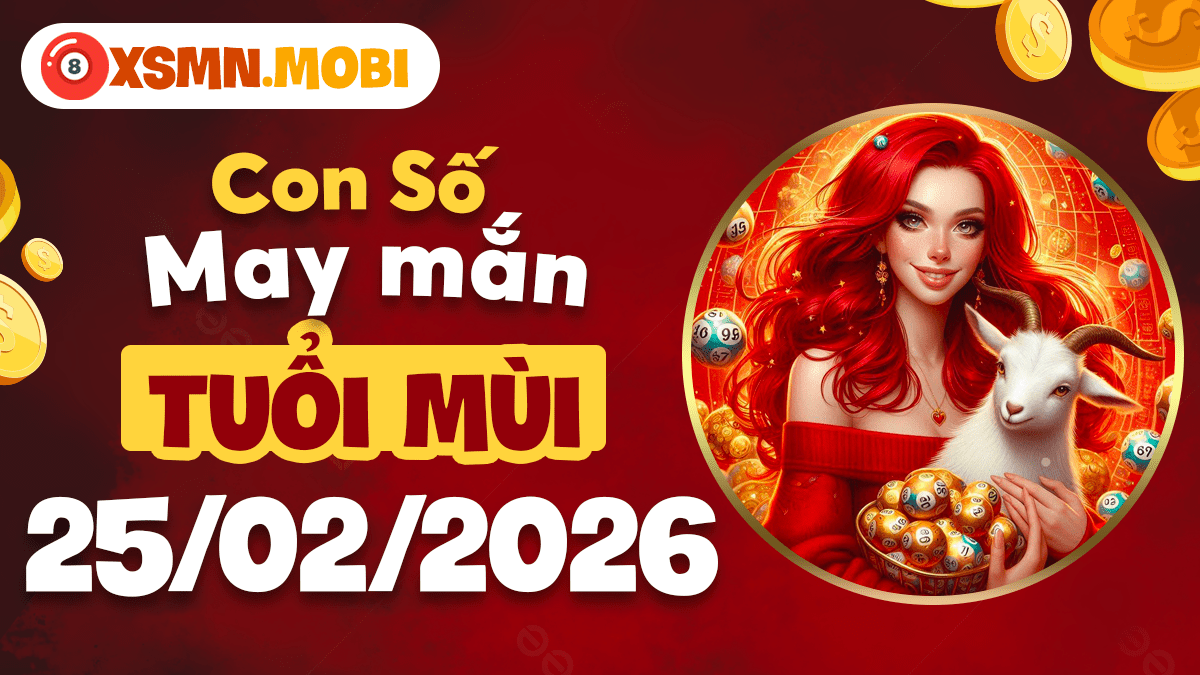 Tuổi Mùi ngày 25/02/2026: Vận khí hiền hòa nhờ số cát tường Tuổi Mùi ngày 25/02/2026: Vận khí hiền hòa nhờ số cát tường