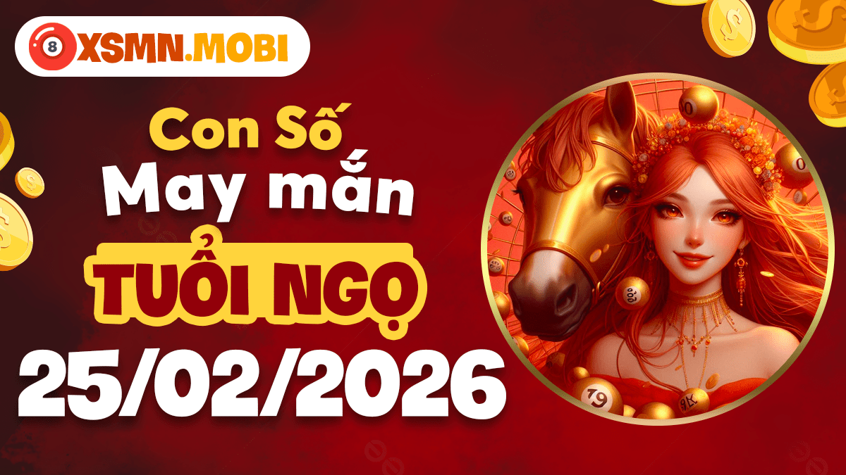 Tuổi Ngọ ngày 25/02/2026: Mã đáo thành công cùng con số hộ mệnh Tuổi Ngọ ngày 25/02/2026: Mã đáo thành công cùng con số hộ mệnh
