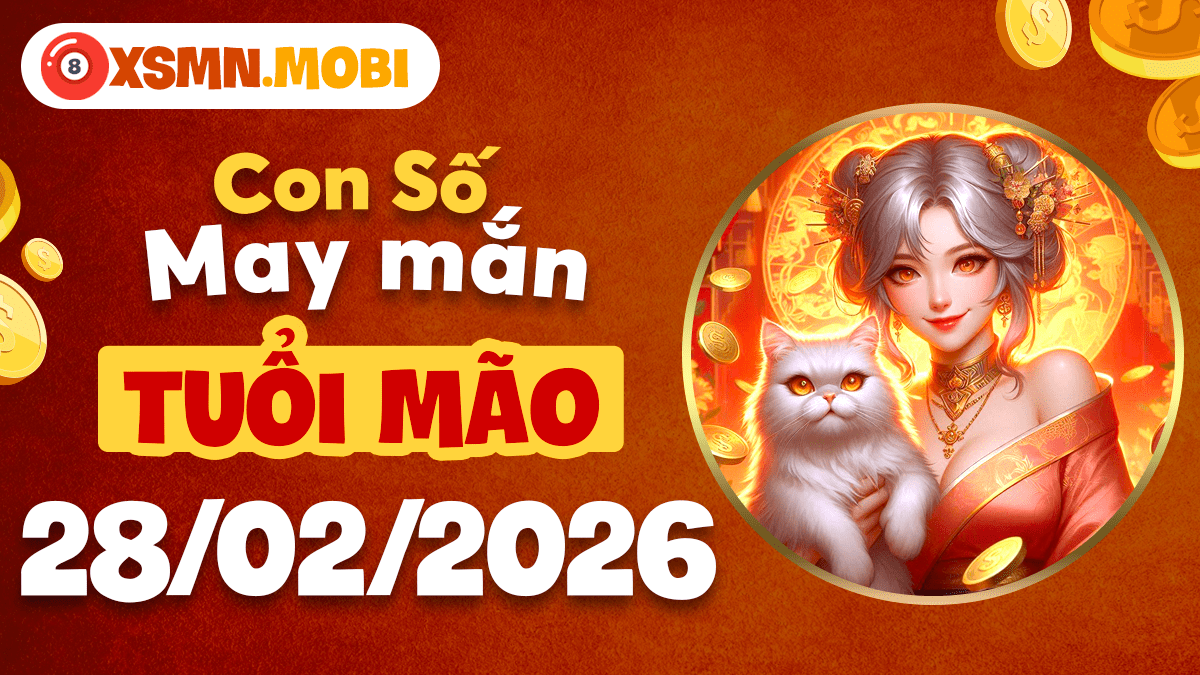 Tuổi Mão 28/02/2026: Con số may mắn kích hoạt dũng khí và thành công Tuổi Mão 28/02/2026: Con số may mắn kích hoạt dũng khí và thành công
