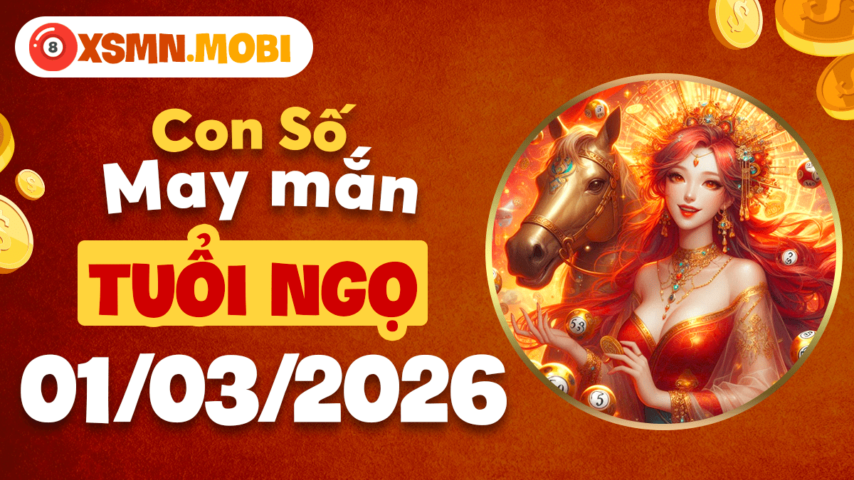 Số may mắn tuổi Ngọ ngày 01/03/2026: Vững vàng tiến lên Số may mắn tuổi Ngọ ngày 01/03/2026: Vững vàng tiến lên