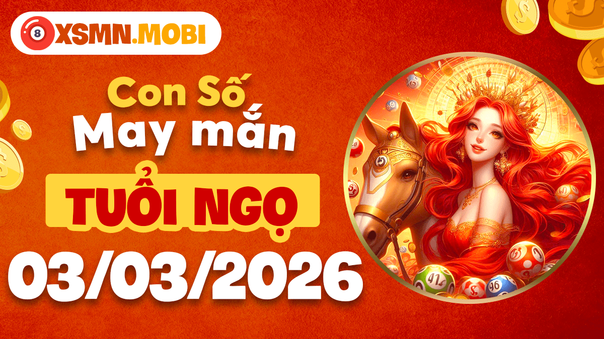 Tuổi Ngọ ngày 03/03/2026: Con số đại cát giúp khai thông trí tuệ