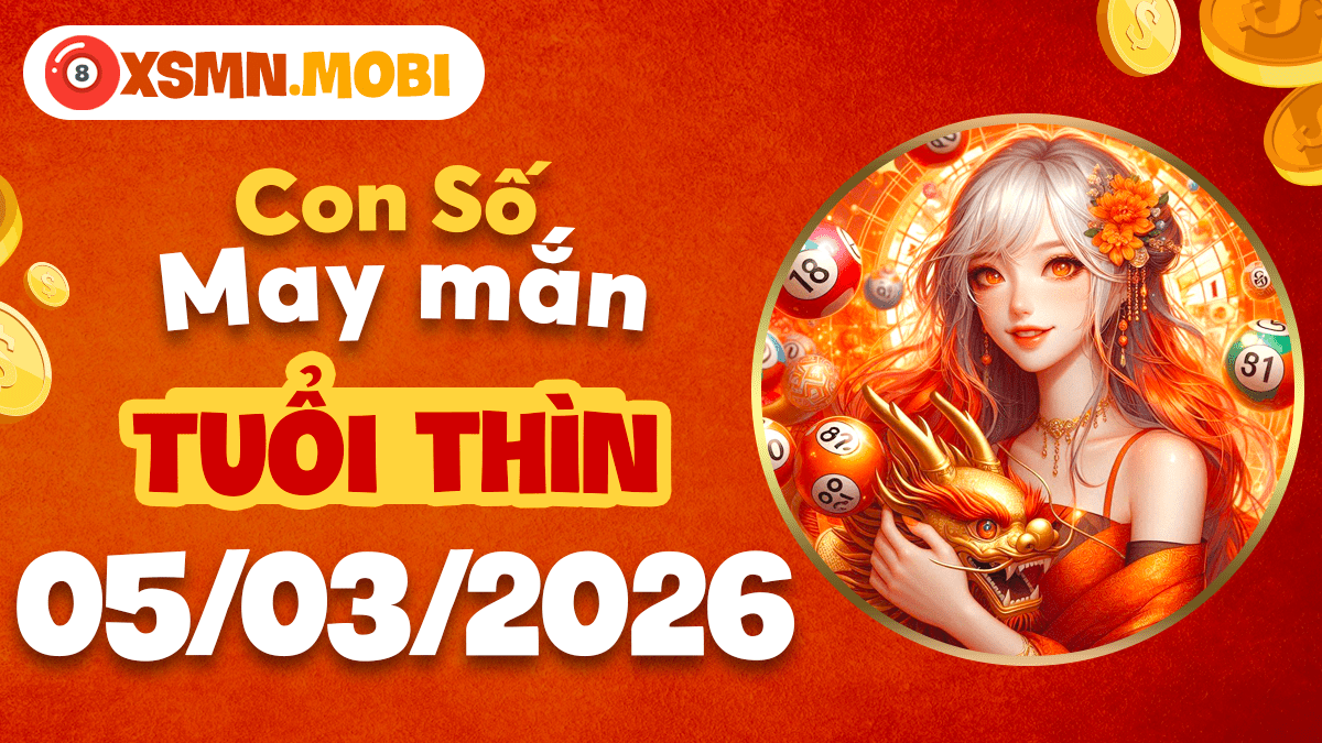 Tuổi Thìn ngày 5/3/2026 - Vận số quyền quý, địa vị thăng tiến Tuổi Thìn ngày 5/3/2026 - Vận số quyền quý, địa vị thăng tiến