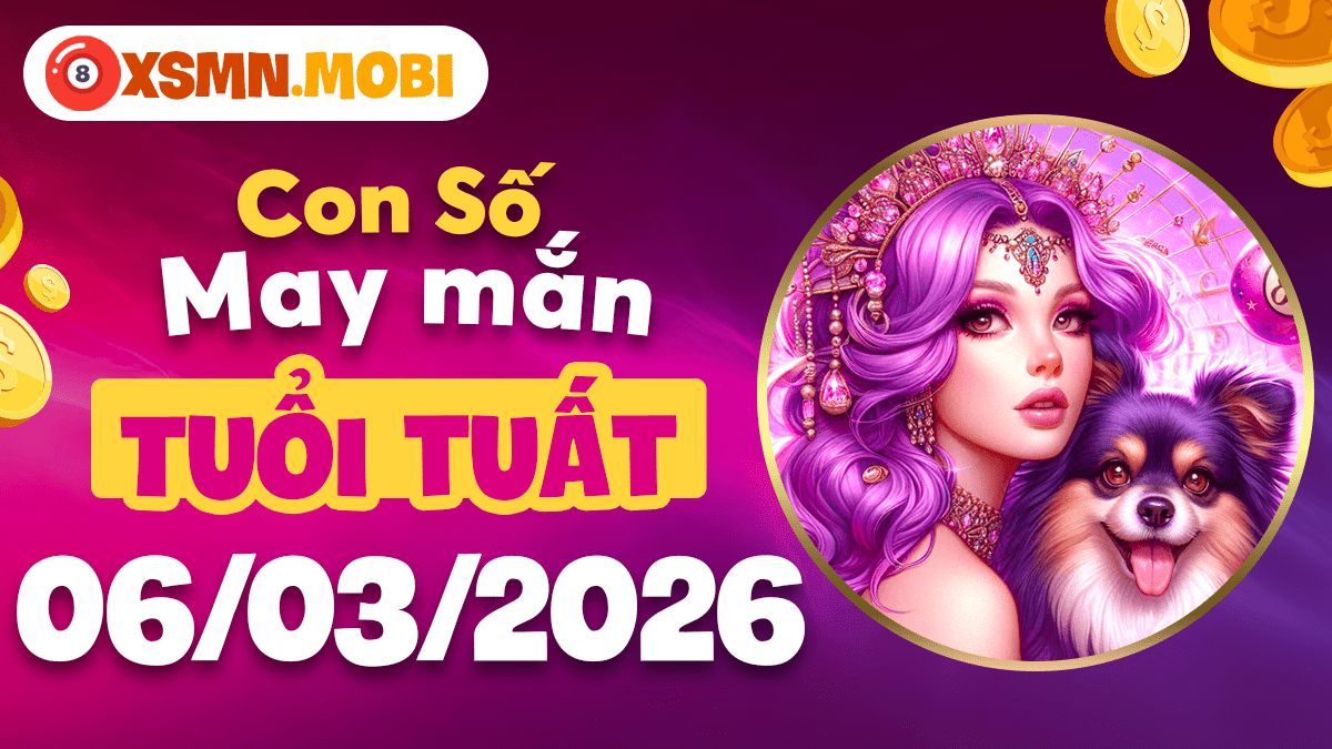 Con số tài lộc tuổi Tuất ngày 06/03/2026: Vận trình khởi sắc