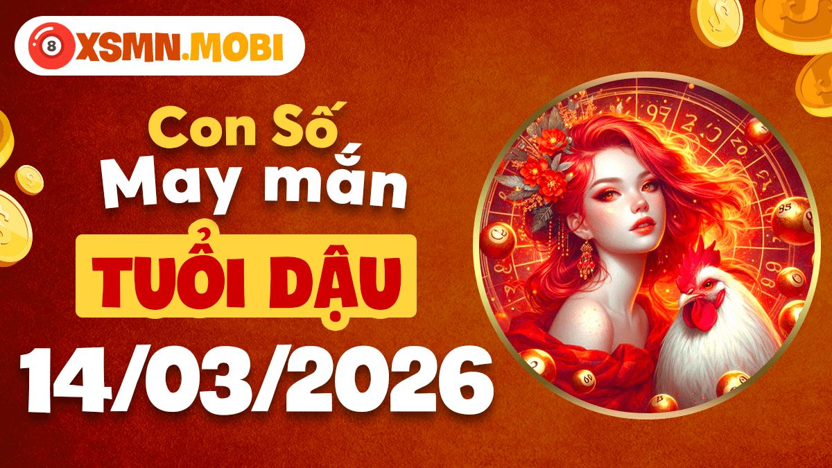 Con số may mắn tuổi Dậu ngày 14/03/2026: Cần mẫn chuyên tâm