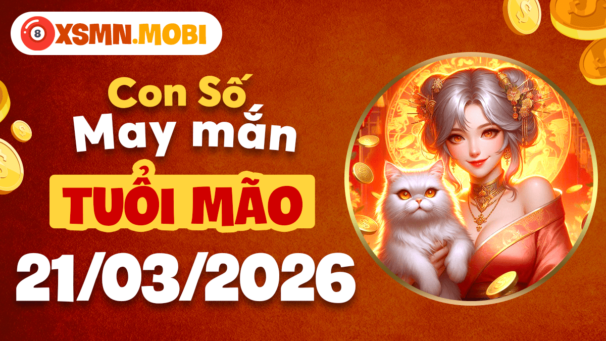 Con số may mắn tuổi Mão ngày 21/03/2026: Quý nhân phù trợ