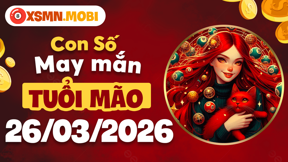 Con số may mắn ngày 26/3/20266 gắn kết tình duyên ấm áp cho người tuổi Mão Con số may mắn ngày 26/3/20266 gắn kết tình duyên ấm áp cho người tuổi Mão