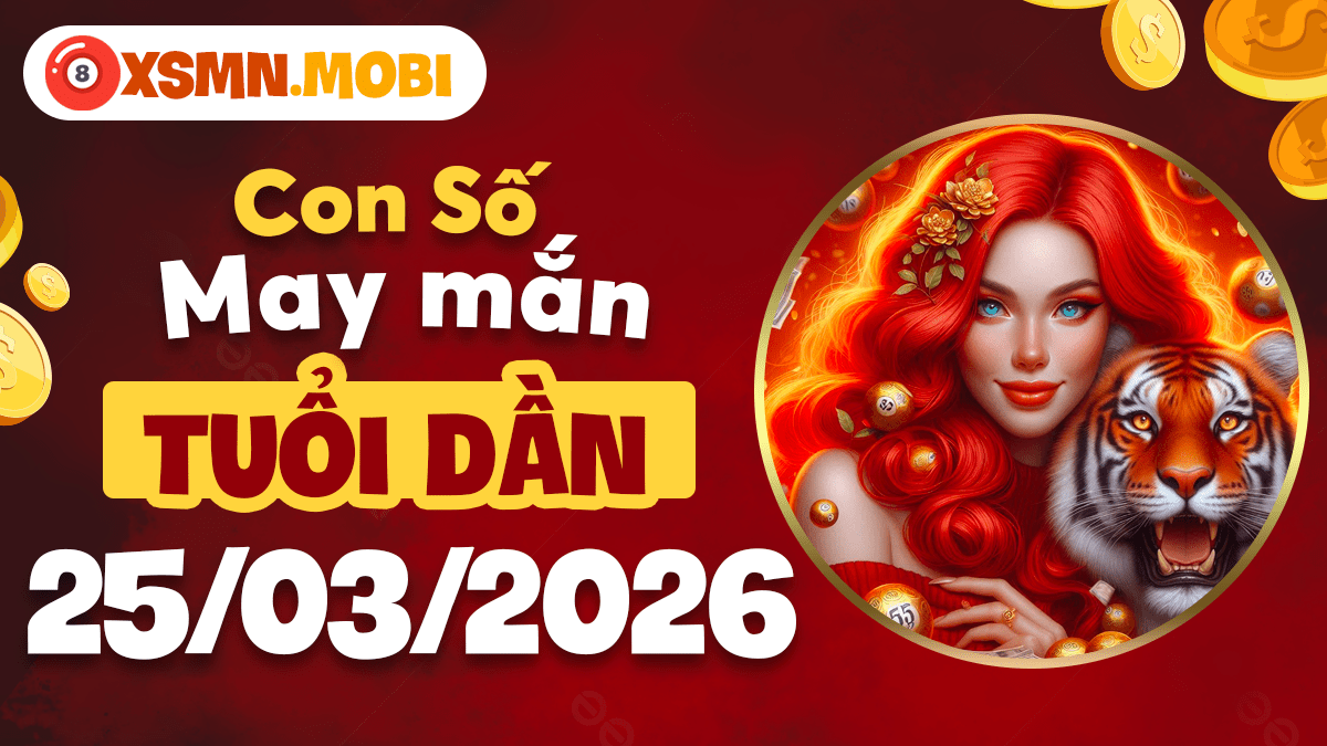 Tuổi Dần ngày 25/03/2026: Bứt phá giới hạn nhờ con số quyền năng