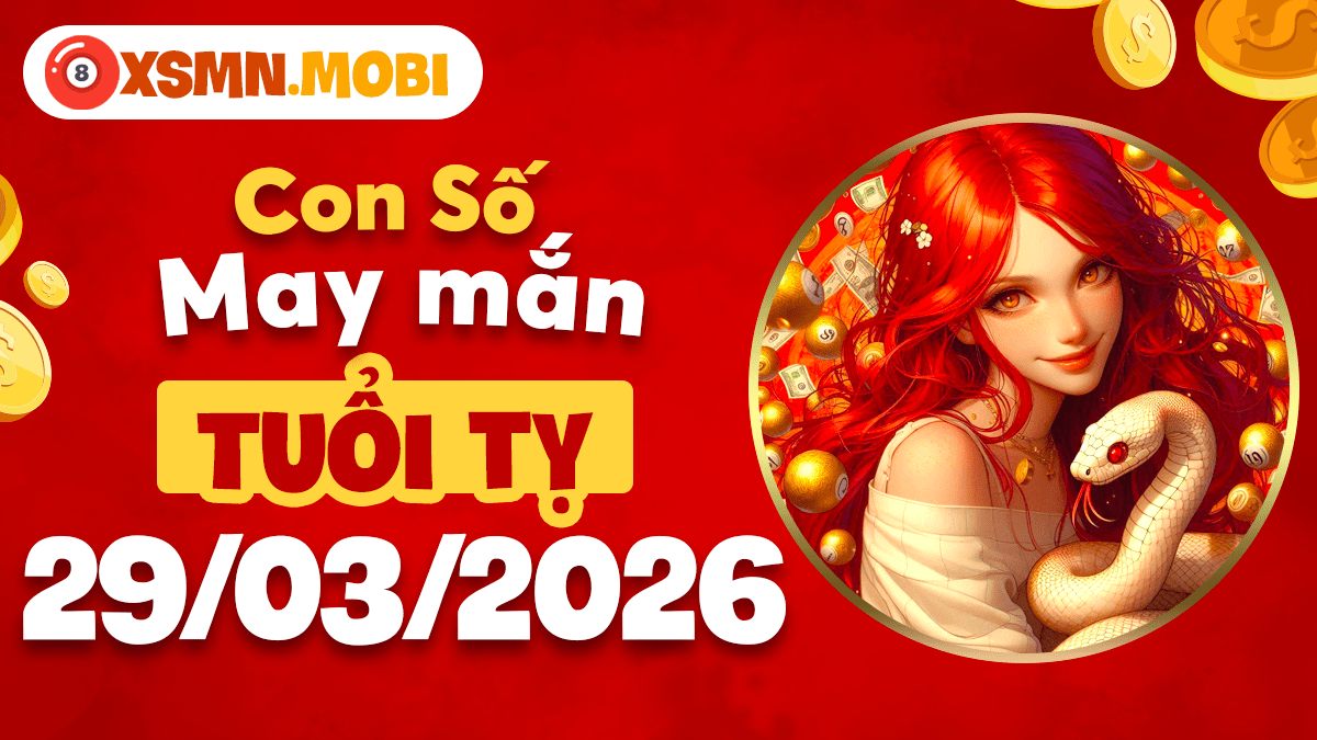 Con số may mắn tuổi Tỵ ngày 29/03/2026: Tài lộc dồi dào