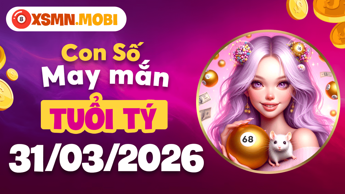 Số may mắn tuổi Tý ngày 31/03/2026: May mắn bất ngờ Số may mắn tuổi Tý ngày 31/03/2026: May mắn bất ngờ