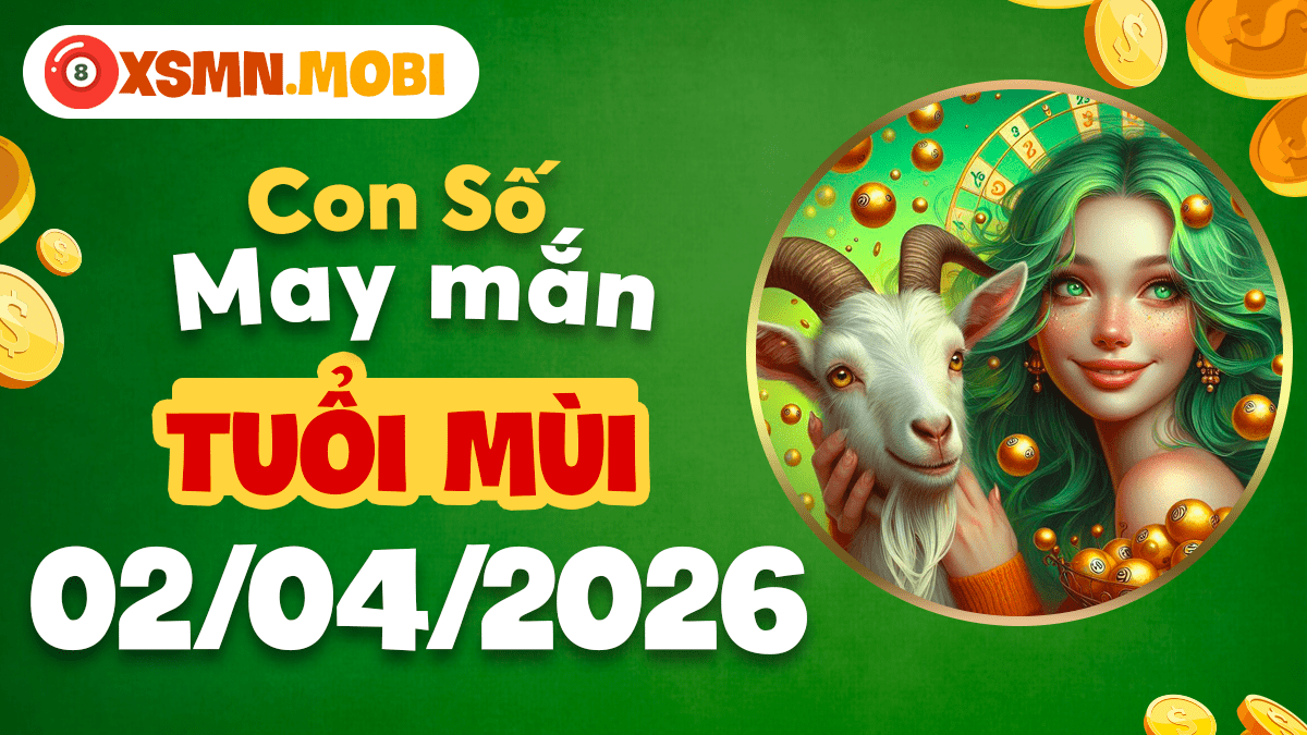 Con số may mắn tuổi Mùi ngày 2/4/2026: Quý nhân phù trợ