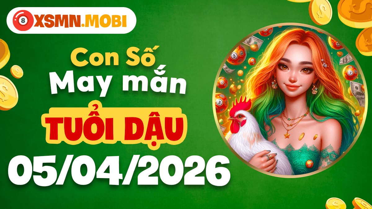 Con số may mắn tuổi Dậu ngày 05/04/2026: Tài lộc dồi dào Con số may mắn tuổi Dậu ngày 05/04/2026: Tài lộc dồi dào