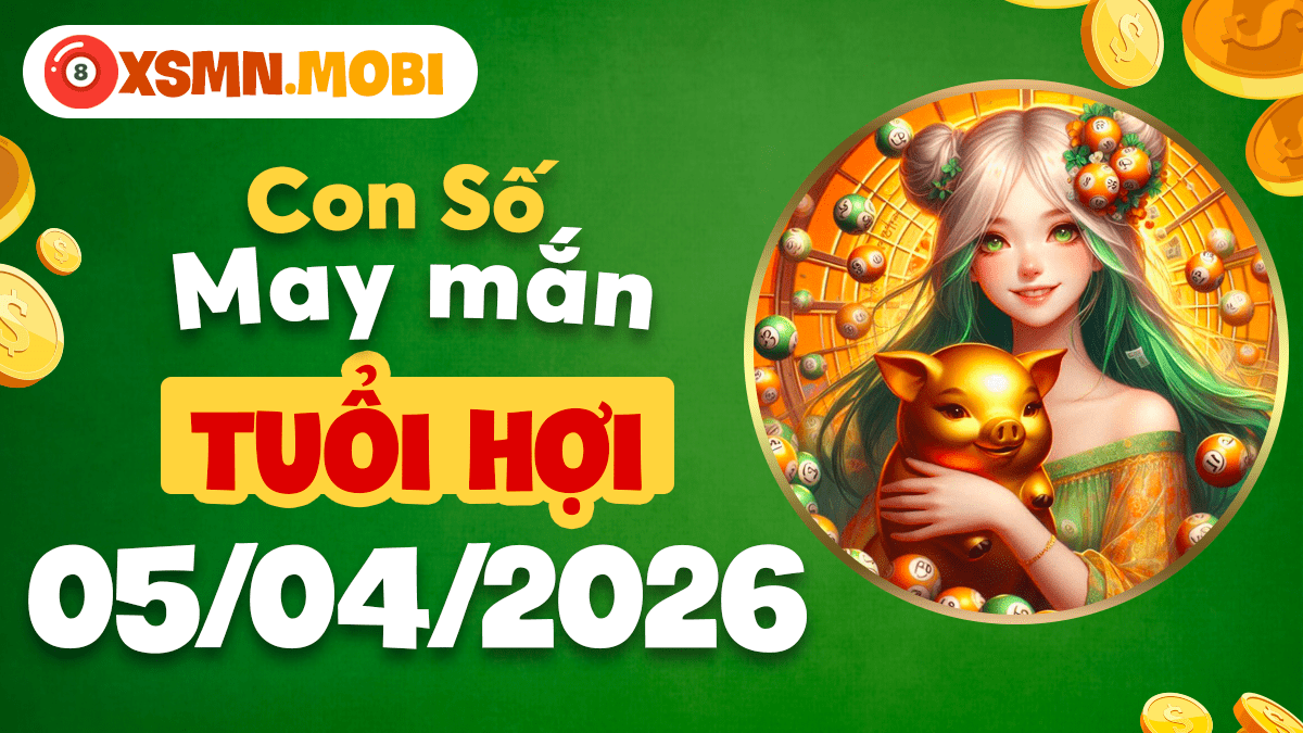 Con số may mắn tuổi Hợi ngày 05/04/2026: Vạn sự như ý Con số may mắn tuổi Hợi ngày 05/04/2026: Vạn sự như ý
