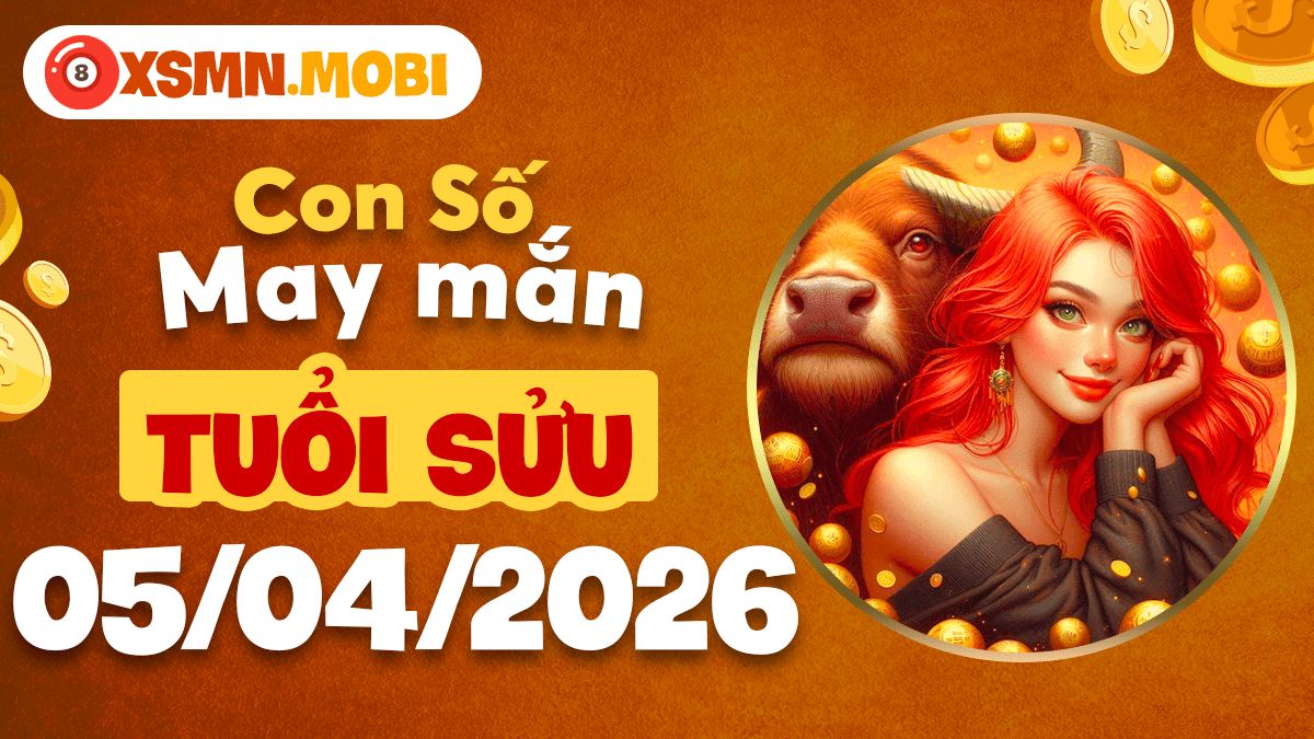 Con số may mắn tuổi Sửu ngày 05/04/2026: Điểm tựa vững chắc Con số may mắn tuổi Sửu ngày 05/04/2026: Điểm tựa vững chắc