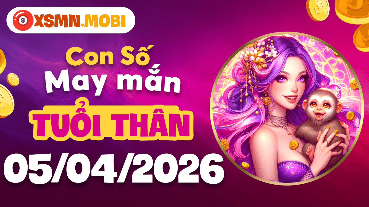 Con số tài lộc tuổi Thân ngày 05/04/2026: Tư duy đột phá Con số tài lộc tuổi Thân ngày 05/04/2026: Tư duy đột phá