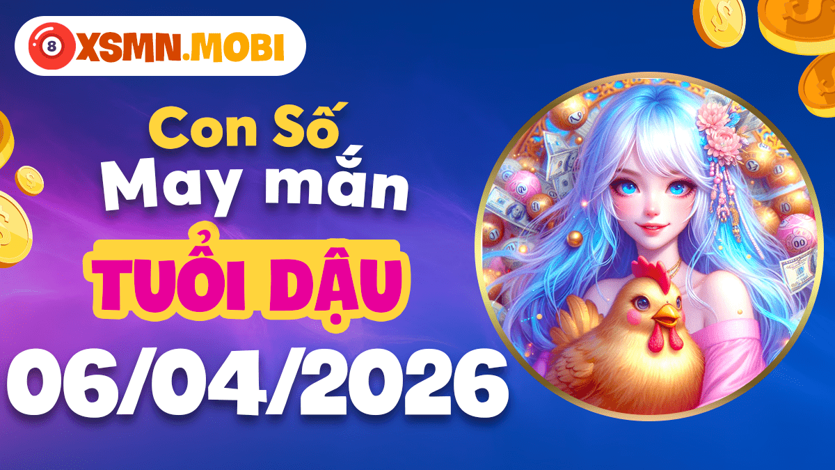 Tuổi Dậu ngày 6/4/2026: Số vàng linh thiêng thu hút vận may và cơ hội Tuổi Dậu ngày 6/4/2026: Số vàng linh thiêng thu hút vận may và cơ hội