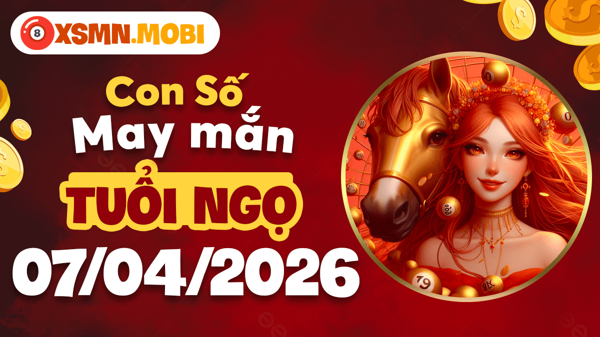 Tuổi Ngọ ngày 07/04/2026: Con số may mắn mang lại hỷ sự Tuổi Ngọ ngày 07/04/2026: Con số may mắn mang lại hỷ sự