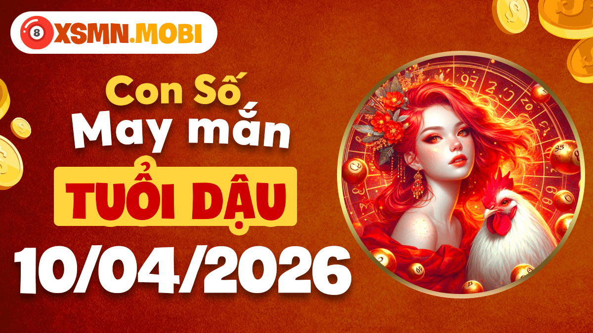 Con số may mắn ngày 10/4/20266 củng cố tài chính vững cho tuổi Dậu