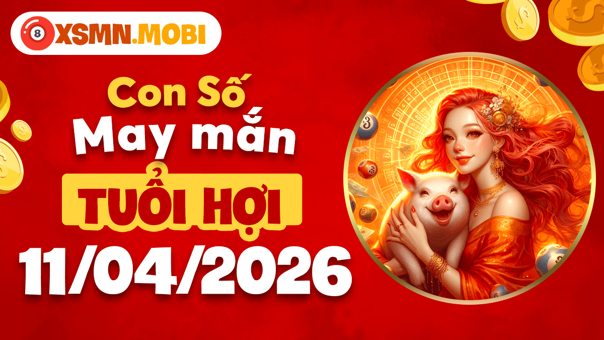 Tuổi Hợi ngày 11/4/2026: Con số phúc tinh mang lại vạn sự như ý Tuổi Hợi ngày 11/4/2026: Con số phúc tinh mang lại vạn sự như ý