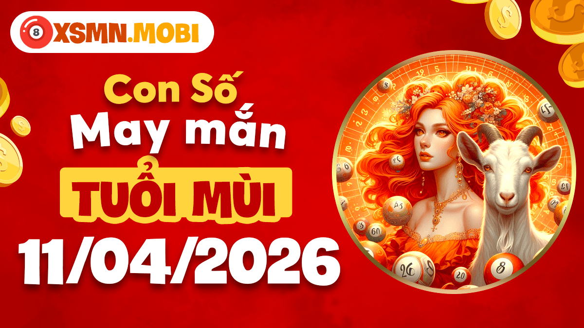 Tuổi Mùi ngày 11/4/2026: Con số phúc lộc gia tăng vượng khí Tuổi Mùi ngày 11/4/2026: Con số phúc lộc gia tăng vượng khí