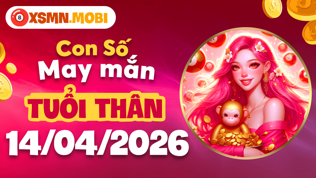 Tuổi Thân ngày 14/04/2026: Con số linh hoạt khai mở cơ hội mới Tuổi Thân ngày 14/04/2026: Con số linh hoạt khai mở cơ hội mới
