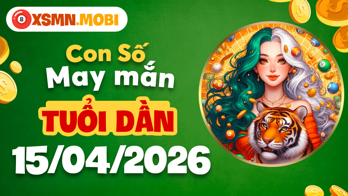 Tuổi Dần – Con số may mắn ngày 15/4/2026: Vận khí bùng phát