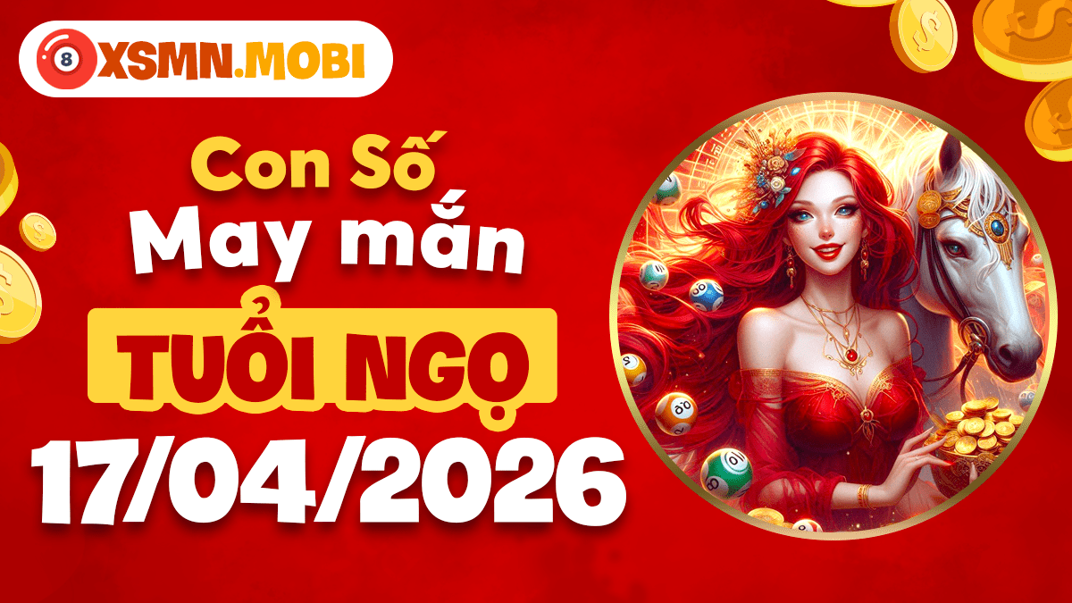 Con số may mắn tuổi Ngọ ngày 17/4/2026: Mã đáo thành công Con số may mắn tuổi Ngọ ngày 17/4/2026: Mã đáo thành công