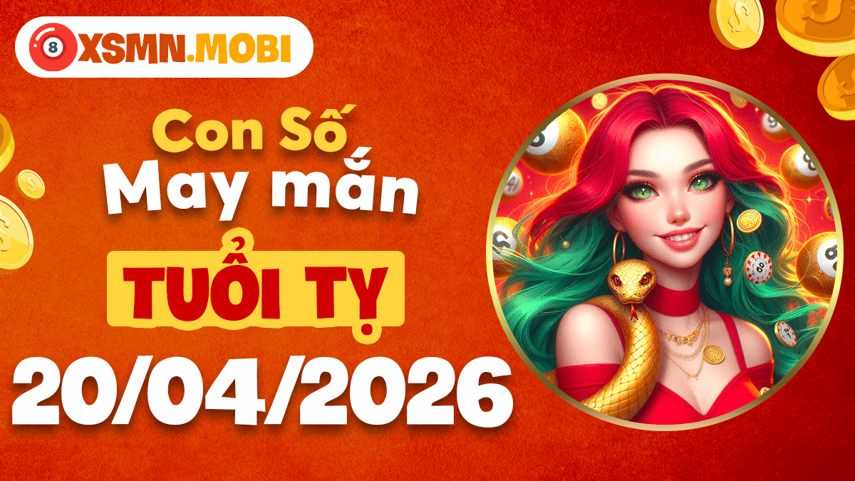 Con số may mắn tuổi Tỵ ngày 20/04/2026: Vận may bất ngờ