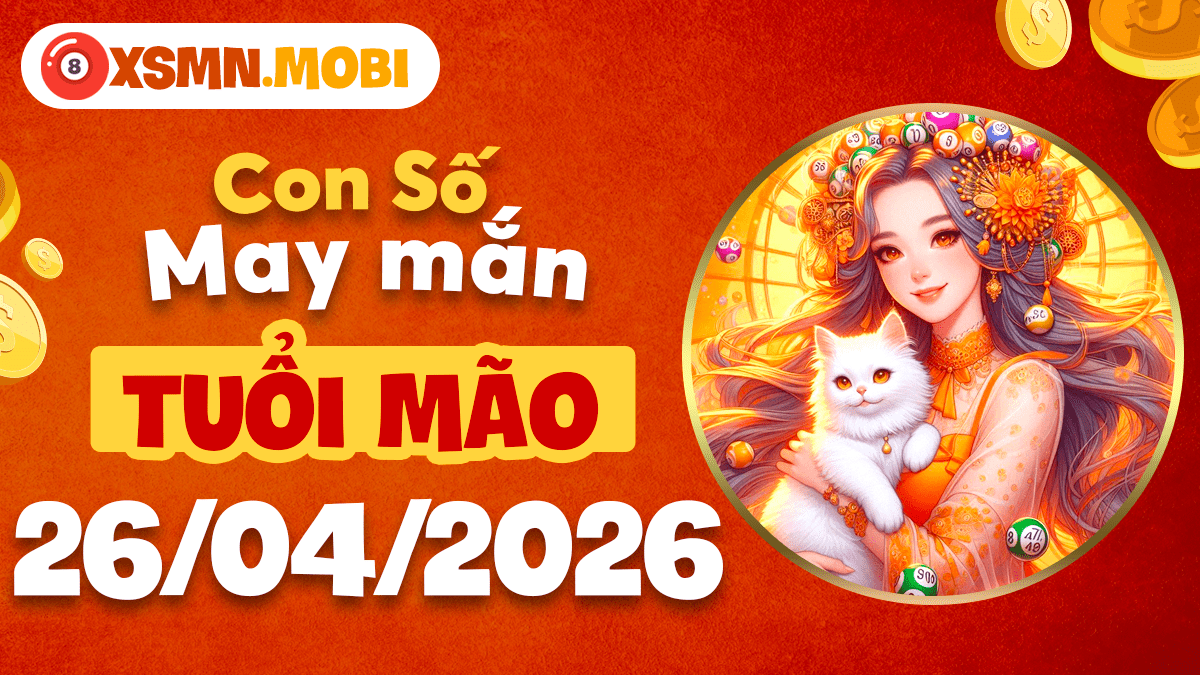 Tuổi Mão ngày 26/4/2026: Con số duyên lành mang tới hỷ tín